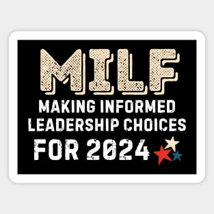 MILF - Making Informed Leadership Choices for 2024 Magnet